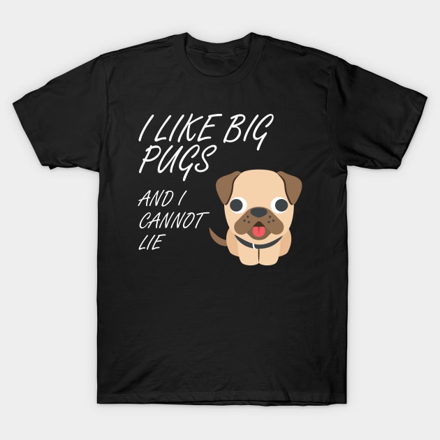 I Like Big Pugs T-Shirt by TDesign